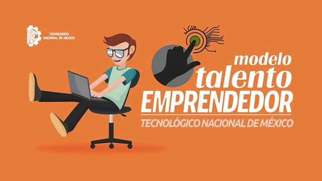 Modelo Talento Emprendedor – Tecnológico Nacional de México Campus Los  Mochis
